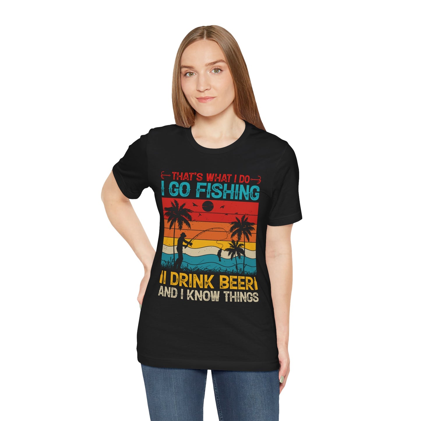 Fishing Quote Unisex Short Sleeve Tee - "I Go Fishing, I Drink Beer and I Know Things"
