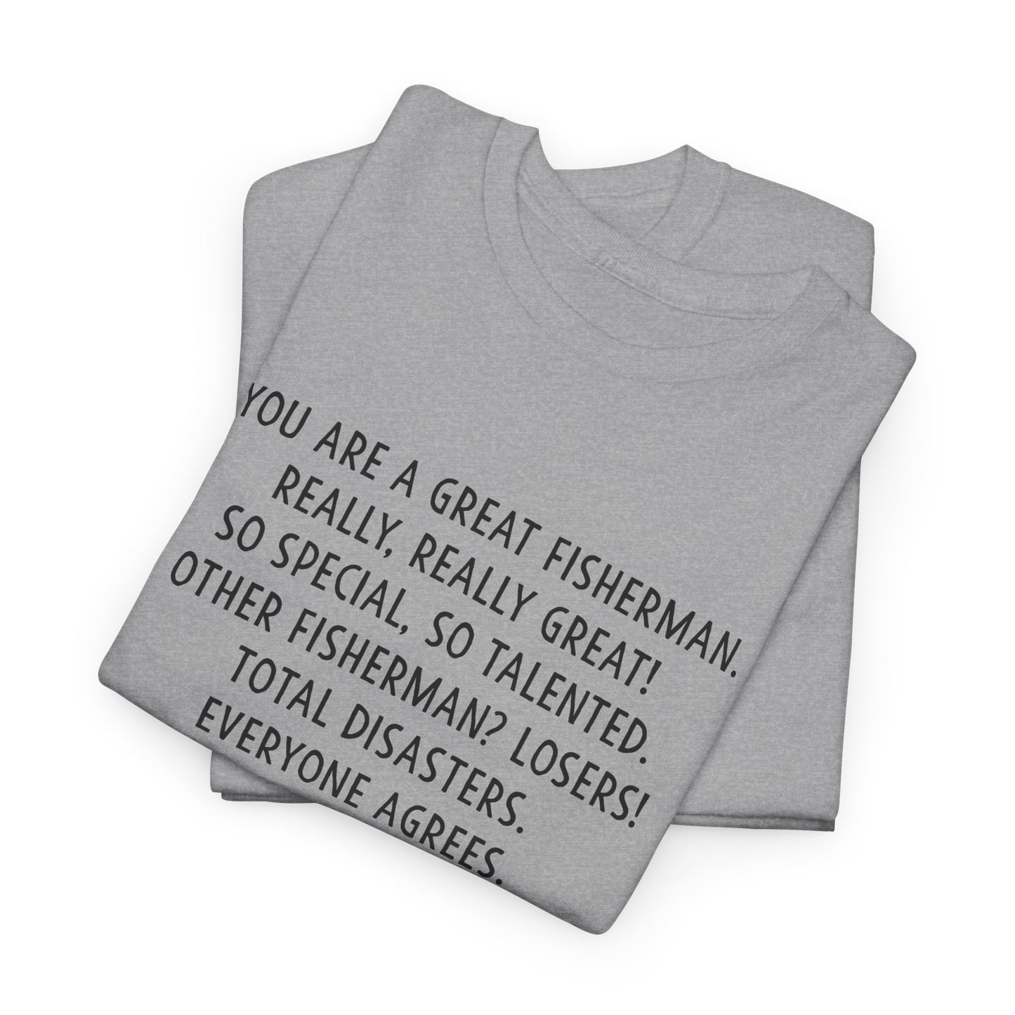 Funny Fisherman Unisex Heavy Cotton Tee - 'You Are a Great Fisherman' Design