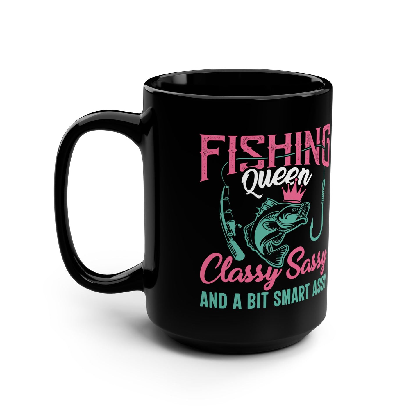 Fishing Queen Mug - Classy, Sassy & a Bit Smart Assy - Perfect Gift for Anglers