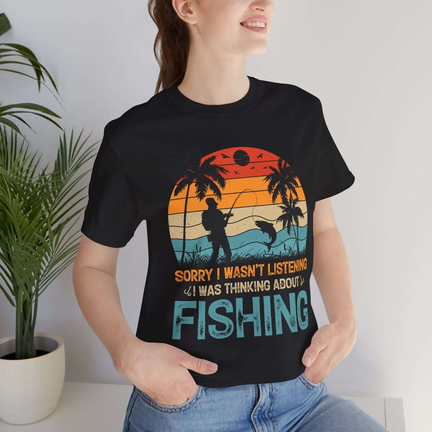 Fishing Vibes Unisex Jersey Tee - 'Sorry I Wasn't Listening, I Was Thinking About Fishing'