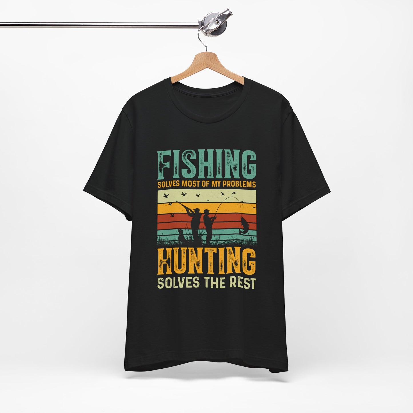 Fishing & Hunting Solves My Problems Unisex Tee