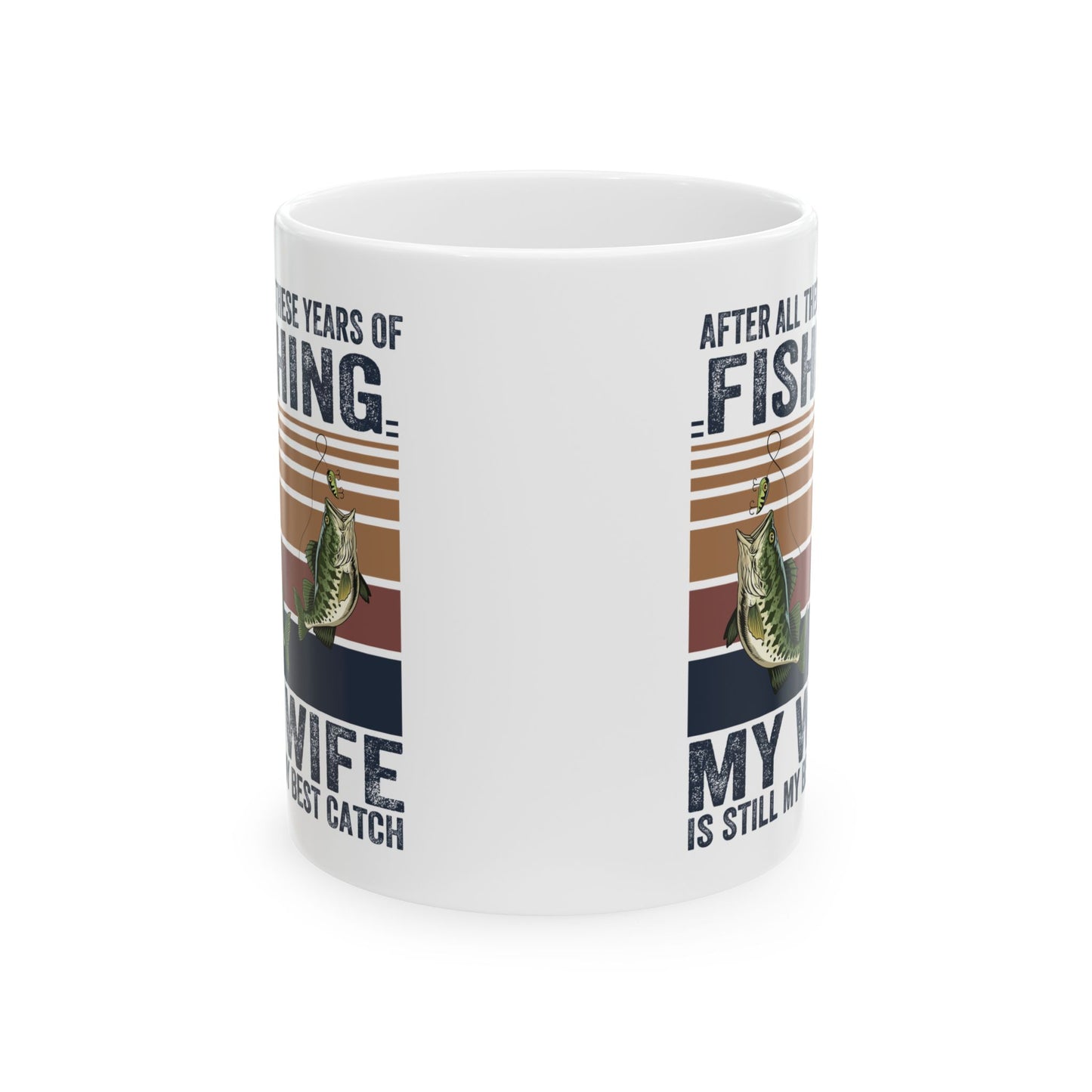 Fishing Enthusiast Ceramic Mug - "My Wife is Still My Best Catch" - Perfect Gift for Anglers