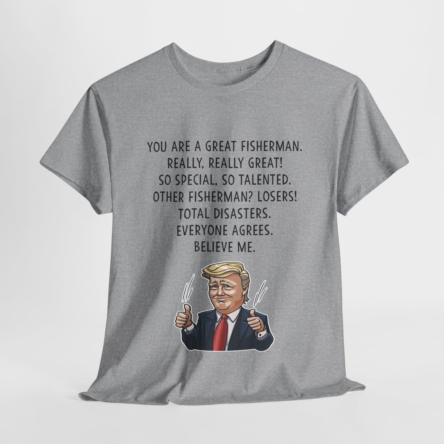 Funny Fisherman Unisex Heavy Cotton Tee - 'You Are a Great Fisherman' Design