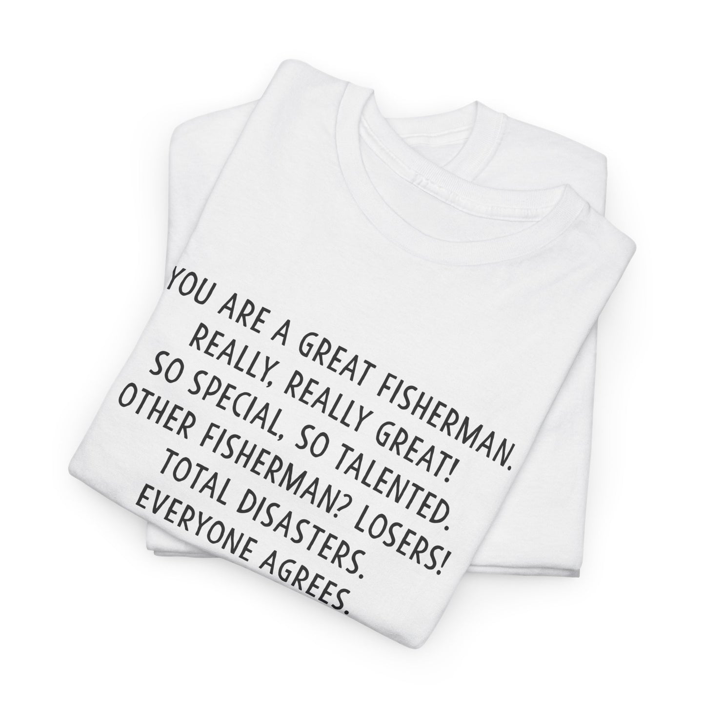 Funny Fisherman Unisex Heavy Cotton Tee - 'You Are a Great Fisherman' Design