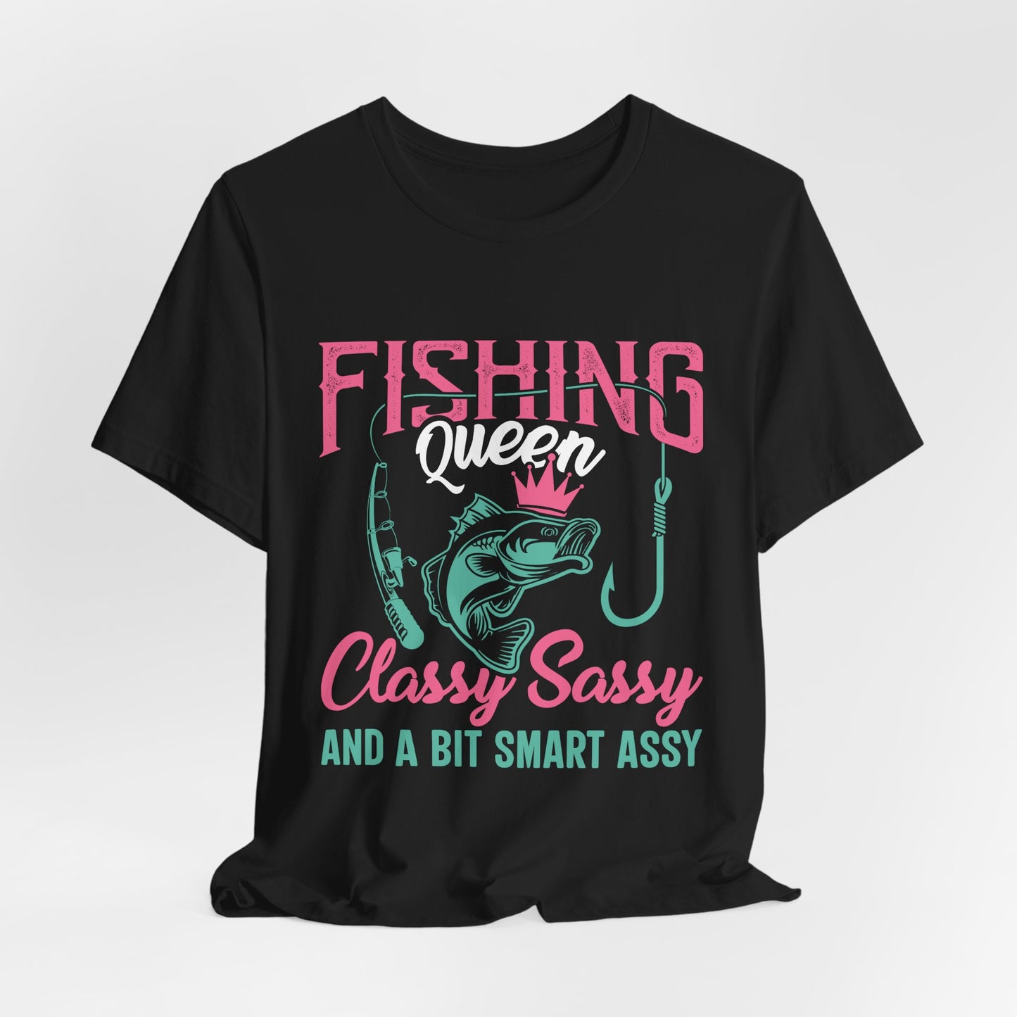 Fishing Queen Tee - Classy Sassy & Smart Assy Short Sleeve T-Shirt for Anglers