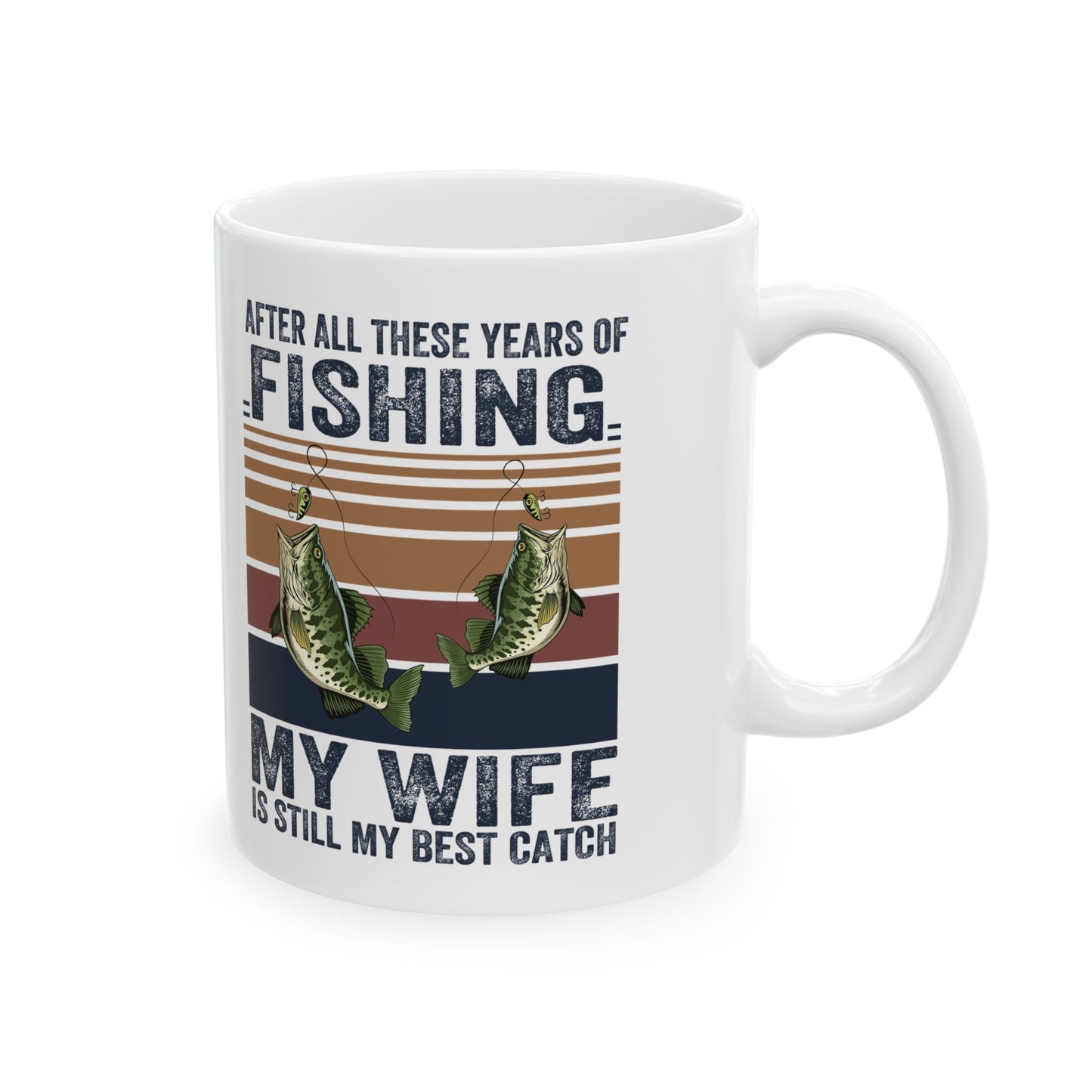 Fishing Enthusiast Ceramic Mug - "My Wife is Still My Best Catch" - Perfect Gift for Anglers