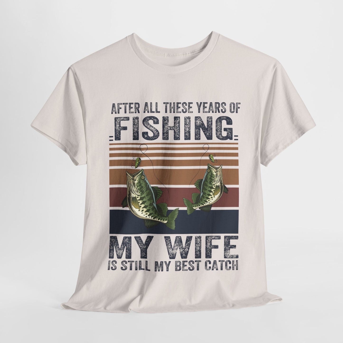Fishing Lover's Unisex Heavy Cotton Tee - "My Wife is Still My Best Catch"