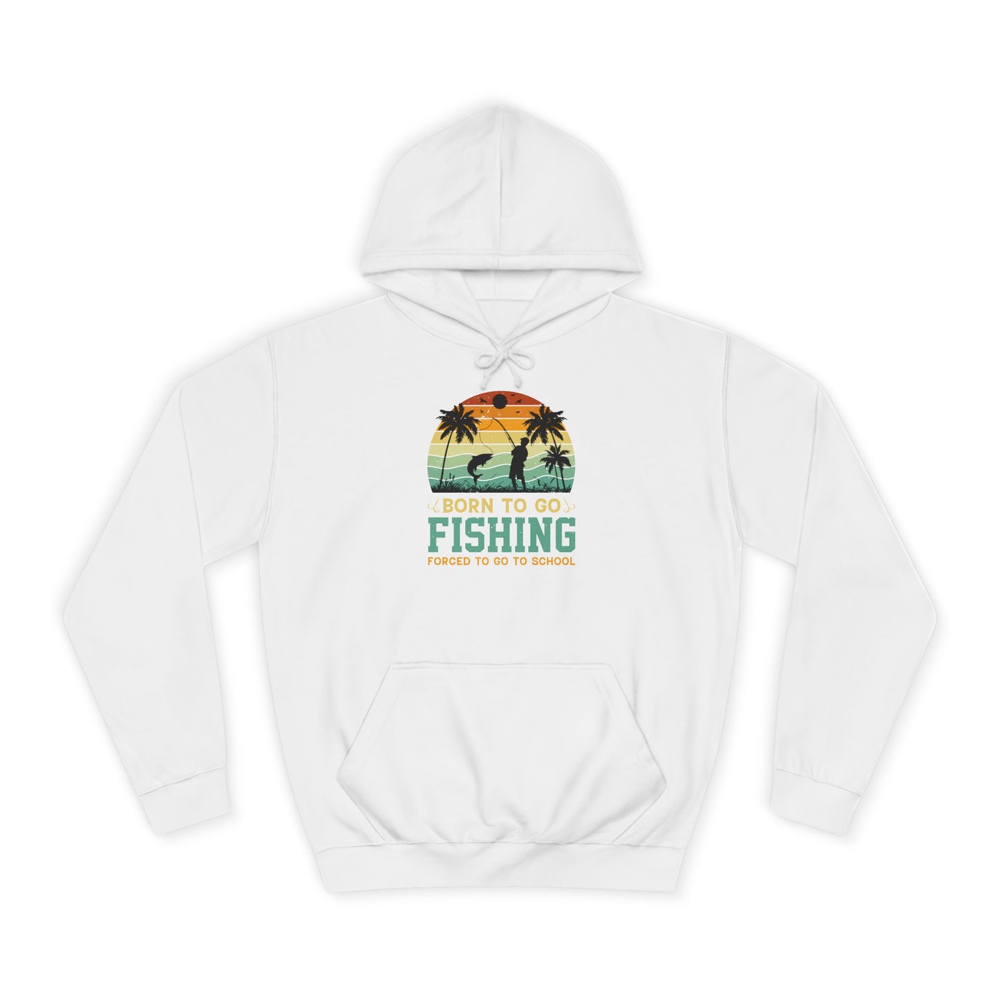 Unisex College Hoodie - Born to Go Fishing Design