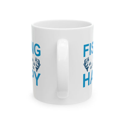 Fishing Makes Me Happy Ceramic Mug, (11oz, 15oz)