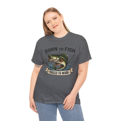 "Born to Fish Forced To Work" Unisex Heavy Cotton Tee - Perfect for Fishing Enthusiasts