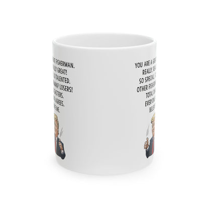 You are a great fisherman - Funny Fisherman Ceramic Mug - Perfect Gift for Fishing Enthusiasts