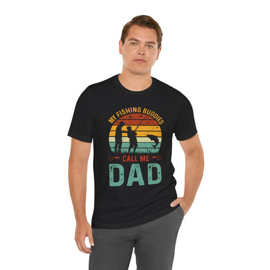 My Fishing Buddies Call Me Dad Tee - Unisex Short Sleeve Shirt for Father's Day & Outdoor Lovers