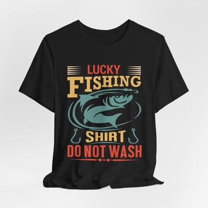 Lucky Fishing T-Shirt - Don't Wash Design for Anglers