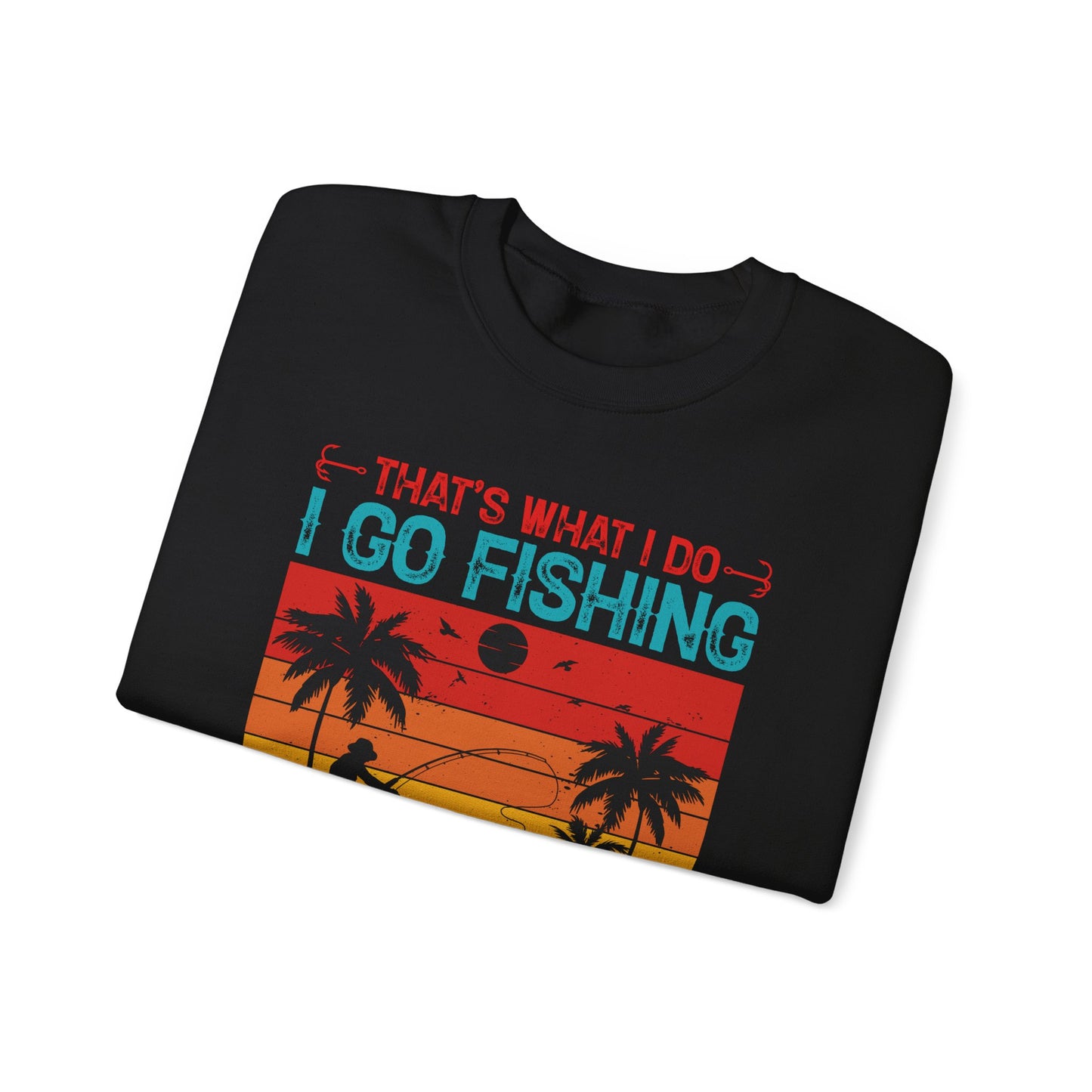 Fishing Enthusiast Crewneck Sweatshirt - "That's What I Do: I Go Fishing, I Drink Beer, and I Know Things"