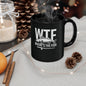 Mug - WTF Where's the Fish - Funny Fishing Gift - 11oz/15oz Black Mug