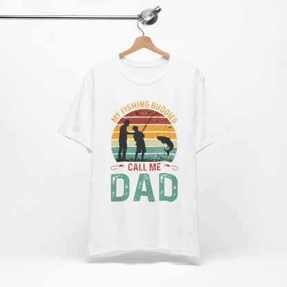 My Fishing Buddies Call Me Dad Tee - Unisex Short Sleeve Shirt for Father's Day & Outdoor Lovers