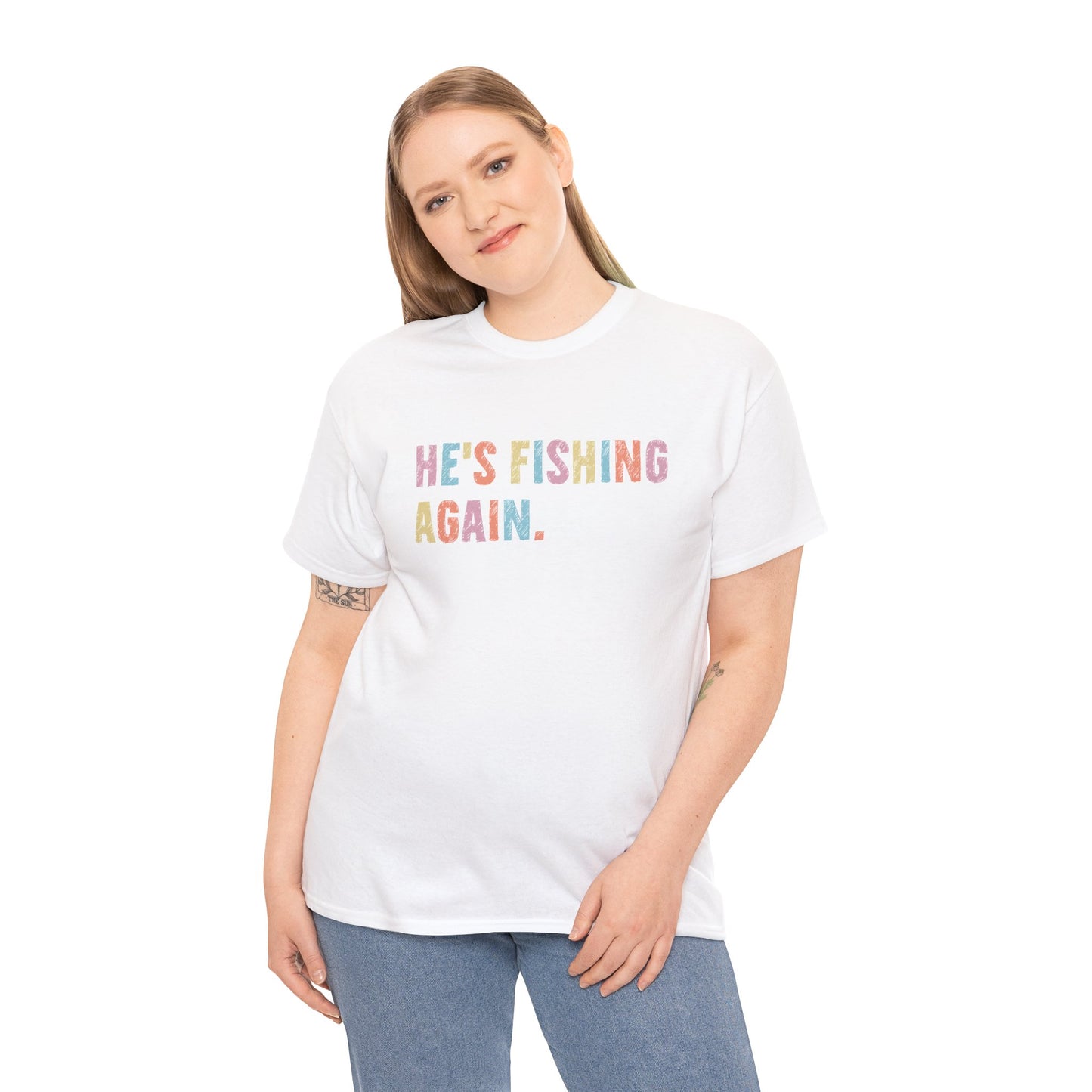 He's Fishing Again Unisex Heavy Cotton Tee