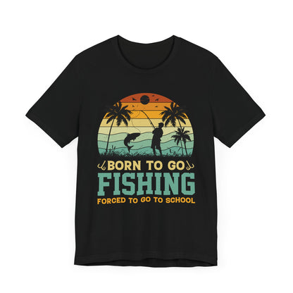 Fishing Vibes Graphic Tee - Born to Go Fishing