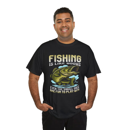 "Fishing Is Like Boobs, even the small ones are fun to play with" Unisex Heavy Cotton Tee - Perfect for Anglers