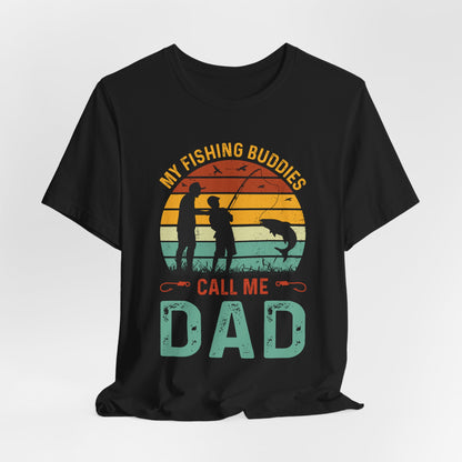 My Fishing Buddies Call Me Dad Tee - Unisex Short Sleeve Shirt for Father's Day & Outdoor Lovers