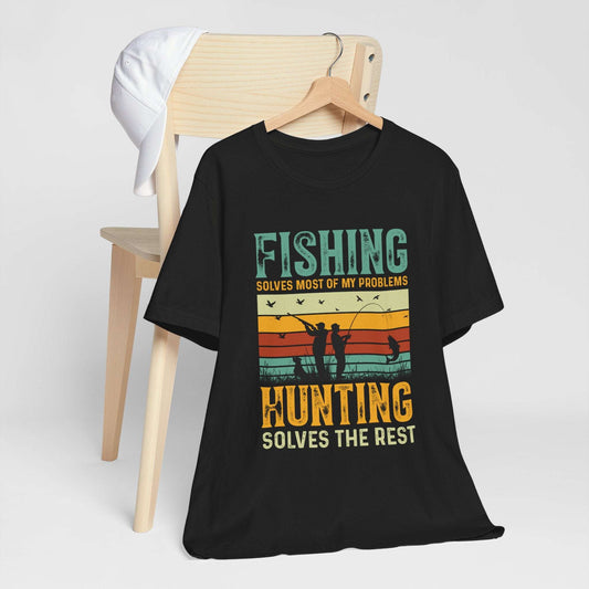 Fishing & Hunting Solves My Problems Unisex Tee