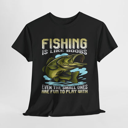 "Fishing Is Like Boobs, even the small ones are fun to play with" Unisex Heavy Cotton Tee - Perfect for Anglers