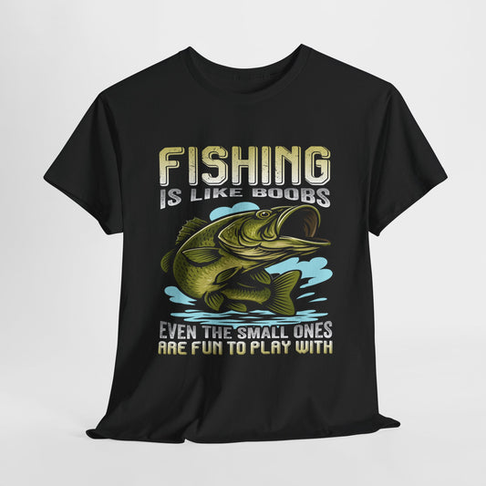 "Fishing Is Like Boobs, even the small ones are fun to play with" Unisex Heavy Cotton Tee - Perfect for Anglers