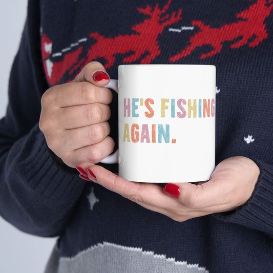 Colorful Ceramic Mug - "He's Fishing Back Again!" - Funny Gift for Friends