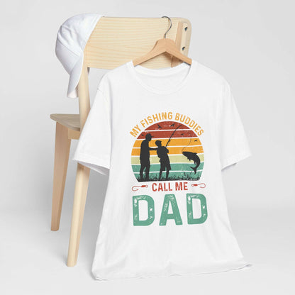 My Fishing Buddies Call Me Dad Tee - Unisex Short Sleeve Shirt for Father's Day & Outdoor Lovers