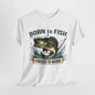 "Born to Fish Forced To Work" Unisex Heavy Cotton Tee - Perfect for Fishing Enthusiasts
