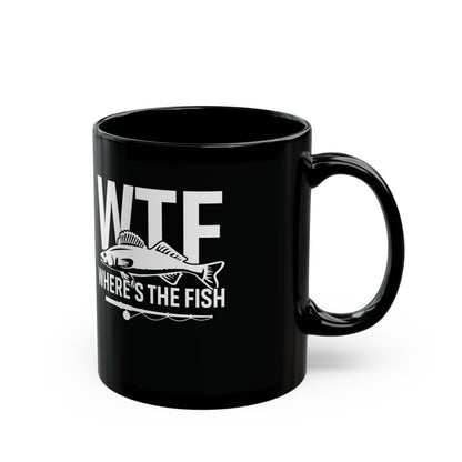 Mug - WTF Where's the Fish - Funny Fishing Gift - 11oz/15oz Black Mug