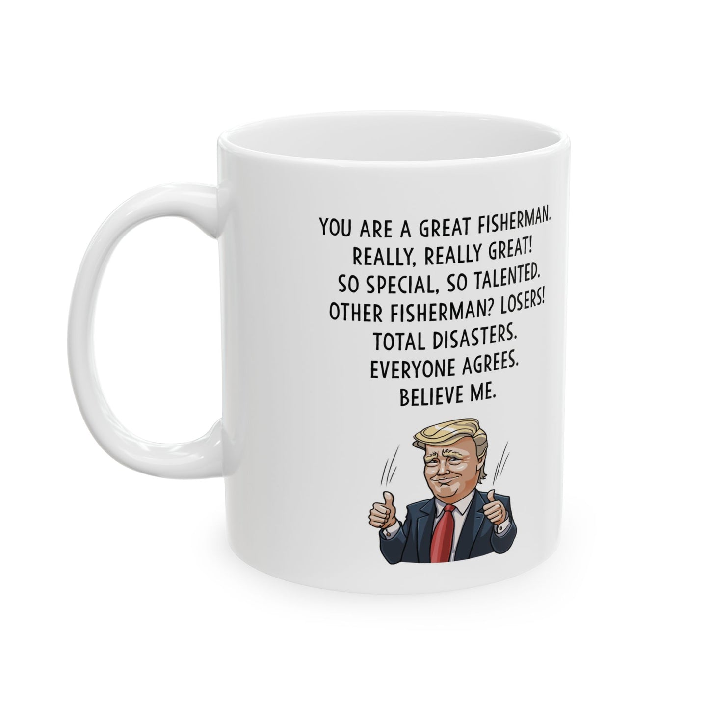 You are a great fisherman - Funny Fisherman Ceramic Mug - Perfect Gift for Fishing Enthusiasts