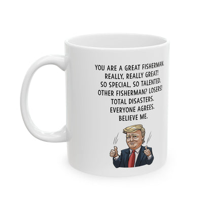You are a great fisherman - Funny Fisherman Ceramic Mug - Perfect Gift for Fishing Enthusiasts