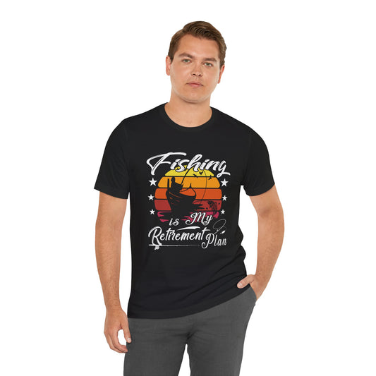 Fishing Is My Retirement Plan Tee - Unisex Jersey Short Sleeve T-Shirt for Fishing Enthusiasts