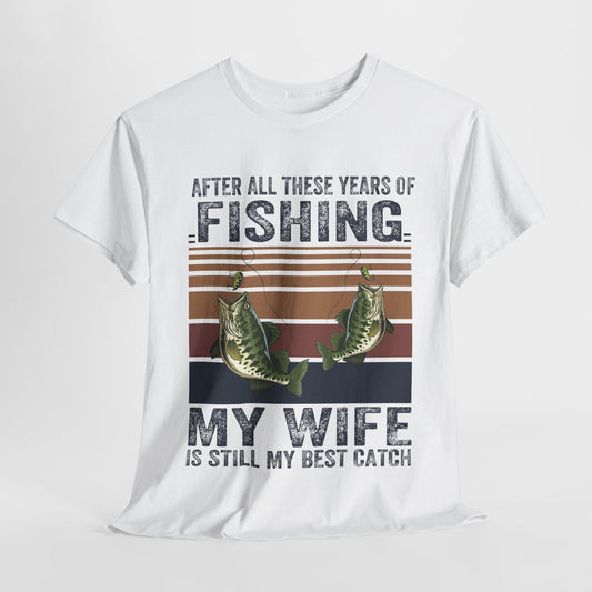 Fishing Lover's Unisex Heavy Cotton Tee - "My Wife is Still My Best Catch"